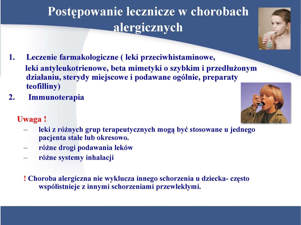 sterydy miejscowe i podawane ogólnie, preparaty teofilliny) 2. Immunoterapia Uwaga!