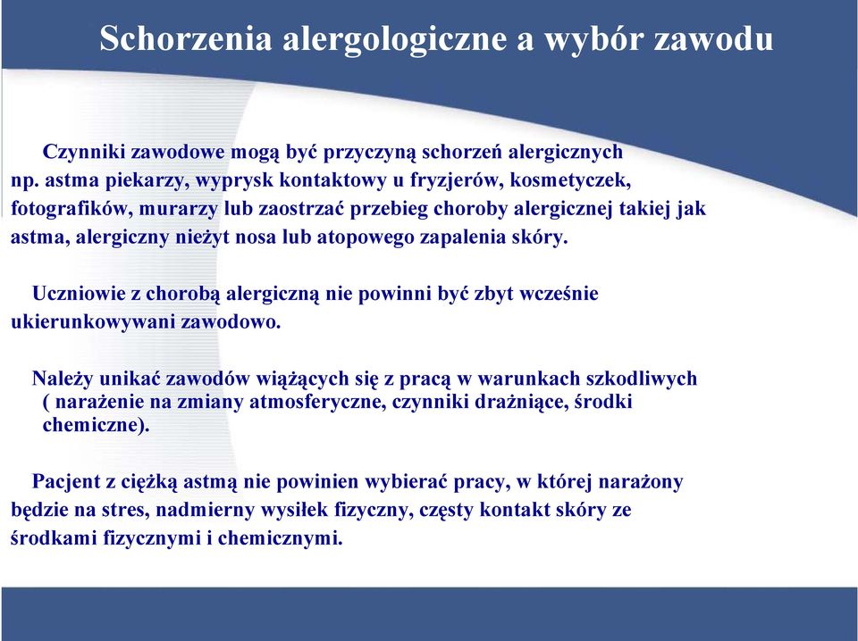 atopowego zapalenia skóry. Uczniowie z chorobą alergiczną nie powinni być zbyt wcześnie ukierunkowywani zawodowo.