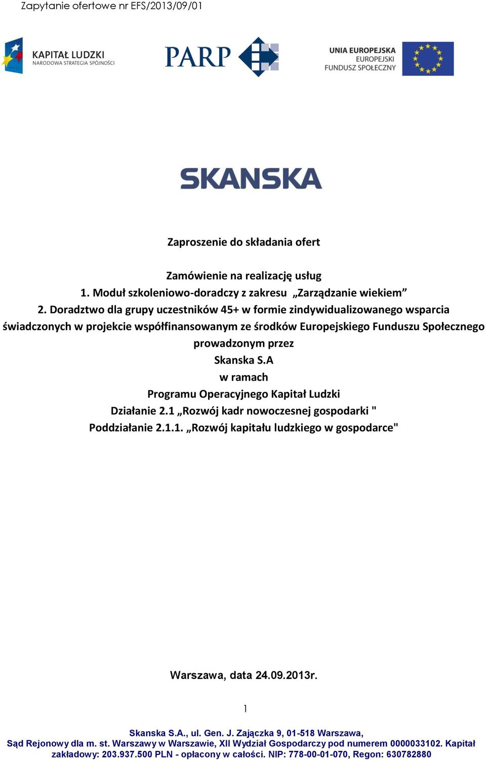 środków Europejskiego Funduszu Społecznego prowadzonym przez Skanska S.