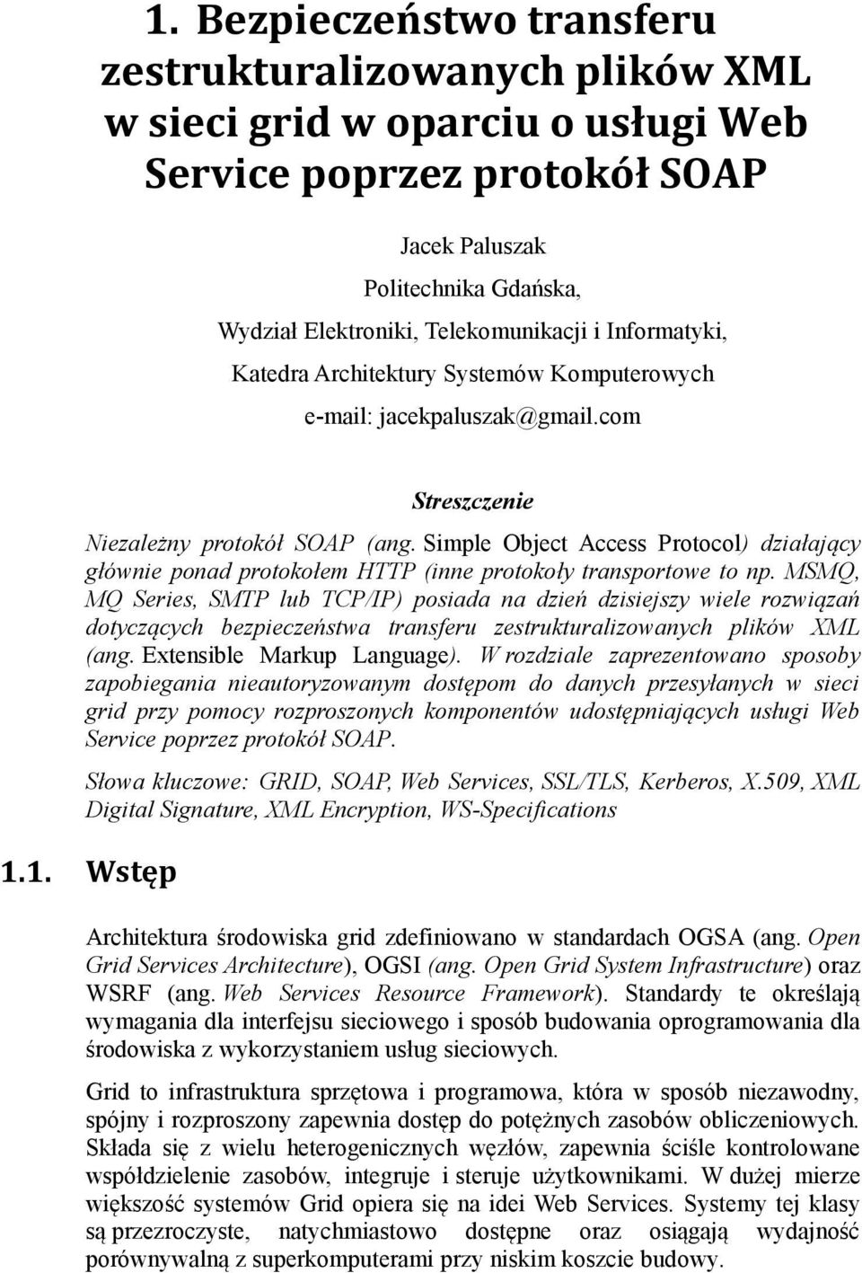 Simple Object Access Protocol) działający głównie ponad protokołem HTTP (inne protokoły transportowe to np.