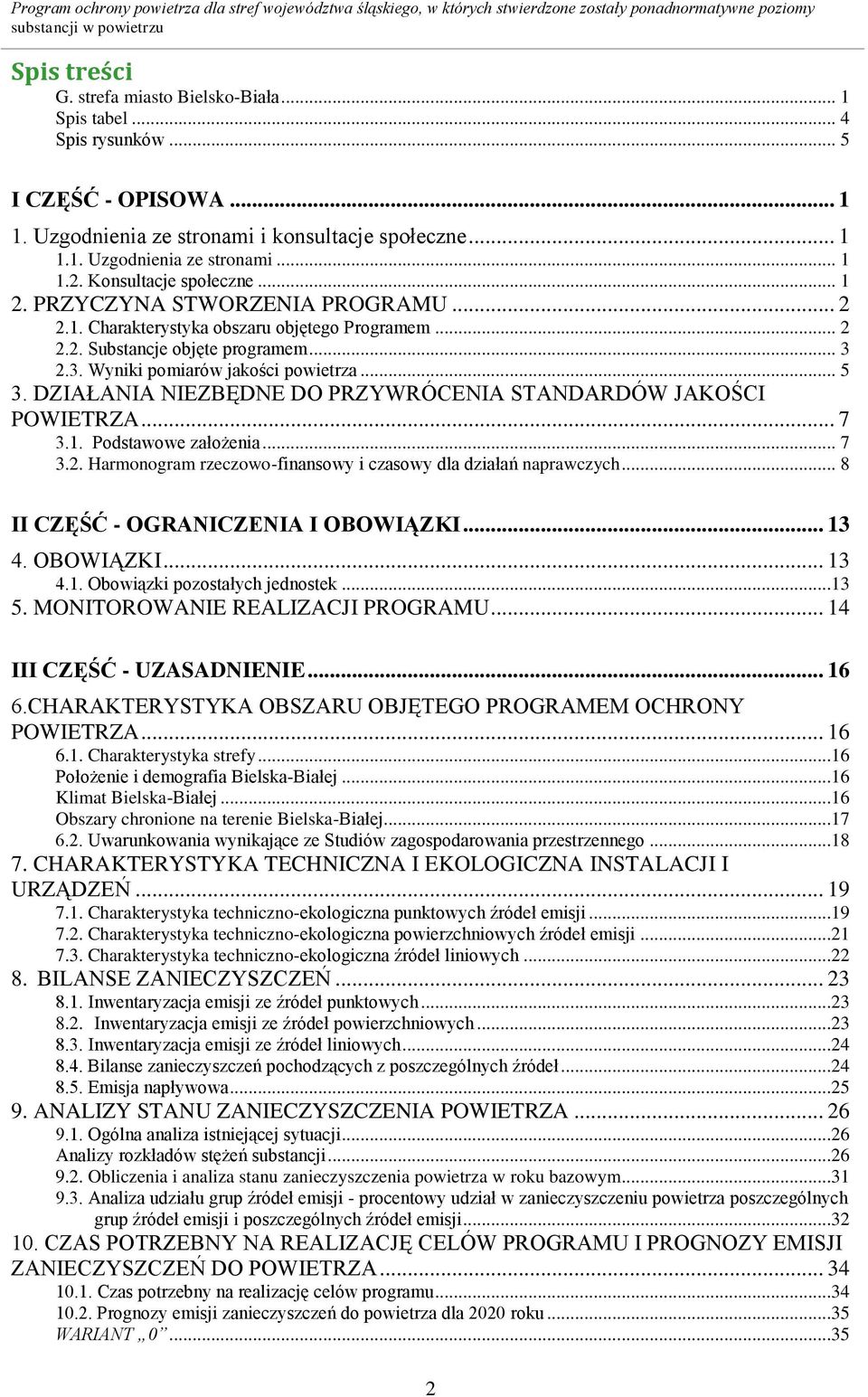 DZIAŁANIA NIEZBĘDNE DO PRZYWRÓCENIA STANDARDÓW JAKOŚCI POWIETRZA... 7 3.1. Podstawowe założenia... 7 3.2. Harmonogram rzeczowo-finansowy i czasowy dla działań naprawczych.