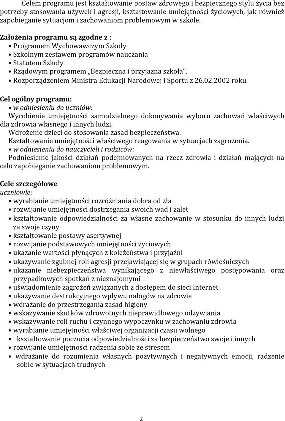 Rozporządzeniem Ministra Edukacji Narodowej i Sportu z 26.02.2002 roku.