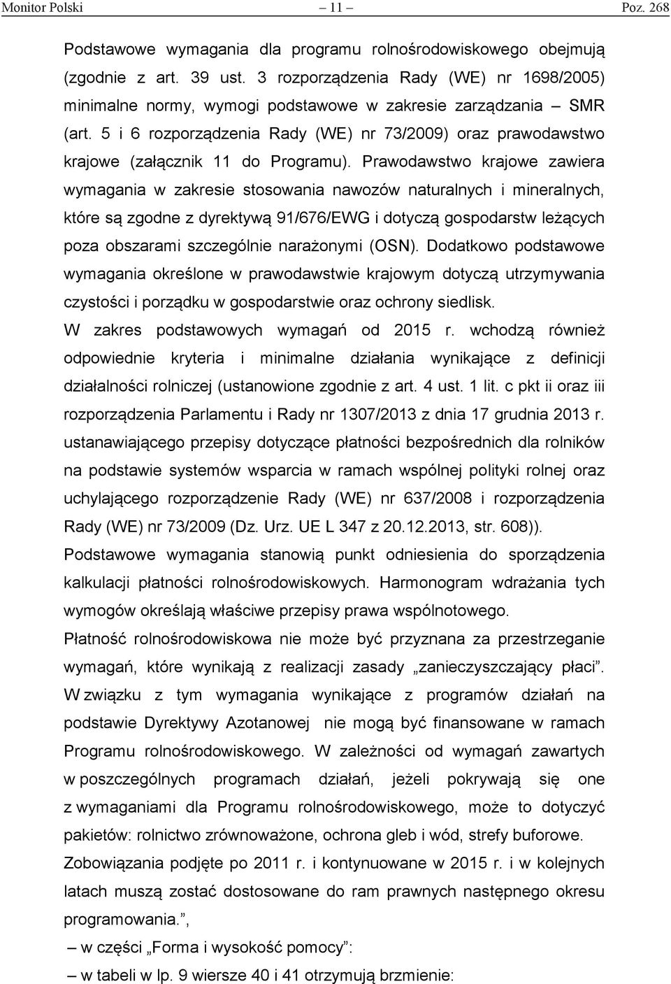 5 i 6 rozporządzenia Rady (WE) nr 73/2009) oraz prawodawstwo krajowe (załącznik 11 do Programu).