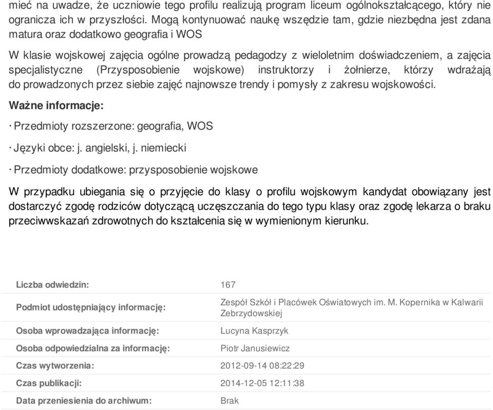 specjalistyczne (Przysposobienie wojskowe) instruktorzy i żołnierze, którzy wdrażają do prowadzonych przez siebie zajęć najnowsze trendy i pomysły z zakresu wojskowości.