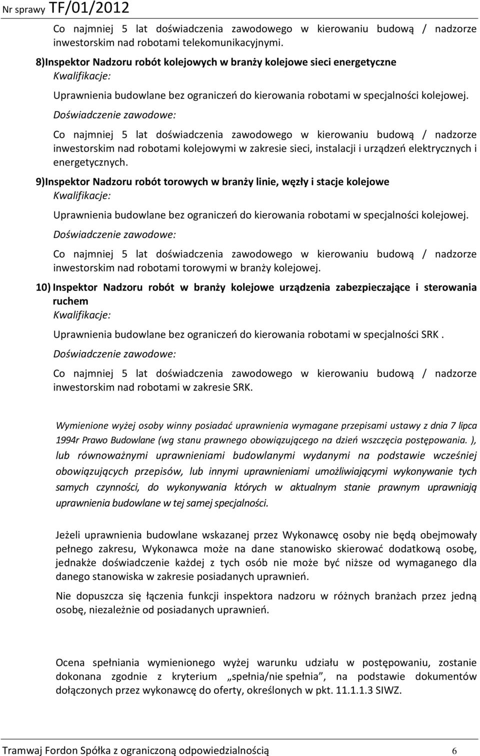 inwestorskim nad robotami kolejowymi w zakresie sieci, instalacji i urządzeń elektrycznych i energetycznych.