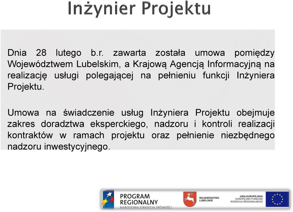 realizację usługi polegającej na pełnieniu funkcji Inżyniera Projektu.