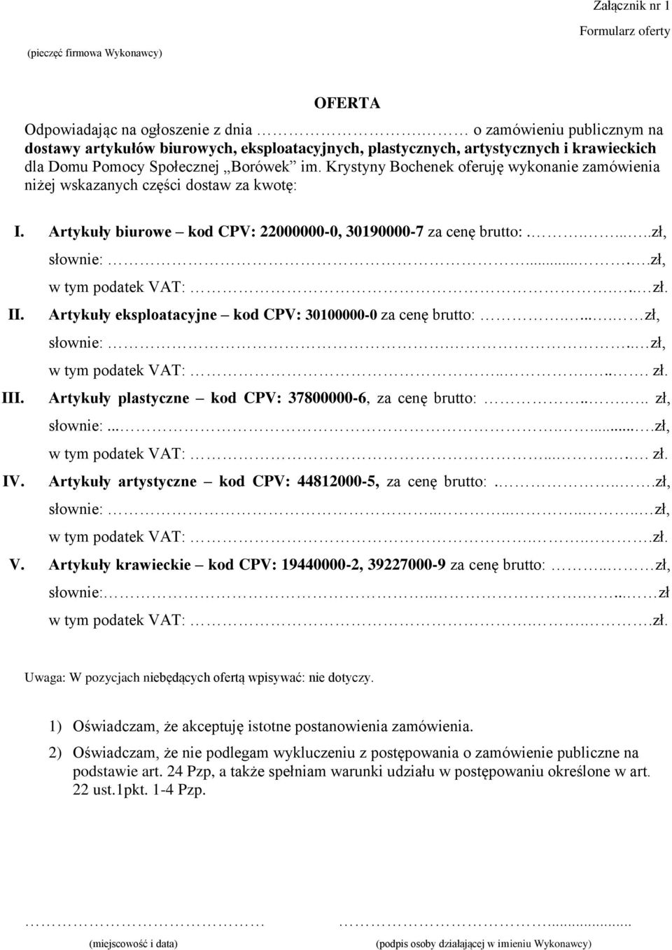 Krystyny Bochenek oferuję wykonanie zamówienia niżej wskazanych części dostaw za kwotę: I. Artykuły biurowe kod CPV: 22000000-0, 30190000-7 za cenę brutto:.......zł, słownie:.....zł, w tym podatek VAT:.