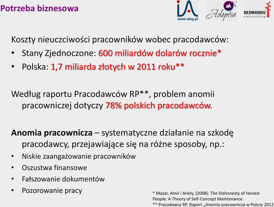 Anomia pracownicza systematyczne działanie na szkodę pracodawcy, przejawiające się na różne sposoby, np.