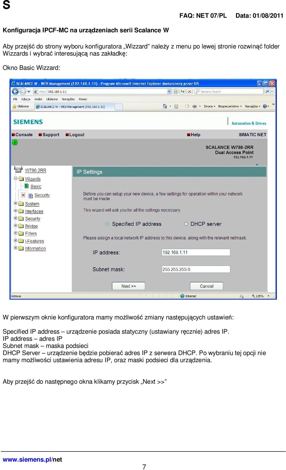 (ustawiany r cznie) adres IP. IP address adres IP Subnet mask maska podsieci DHCP Server urz dzenie b dzie pobiera adres IP z serwera DHCP.