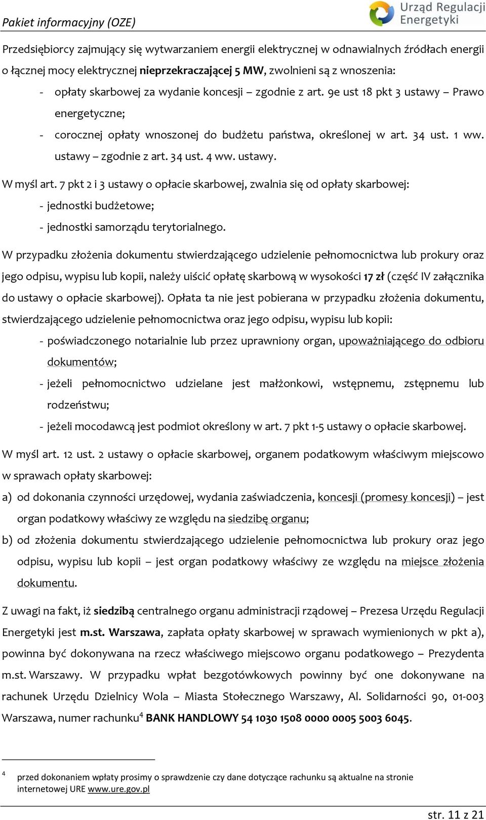 7 pkt 2 i 3 ustawy o opłacie skarbowej, zwalnia się od opłaty skarbowej: - jednostki budżetowe; - jednostki samorządu terytorialnego.