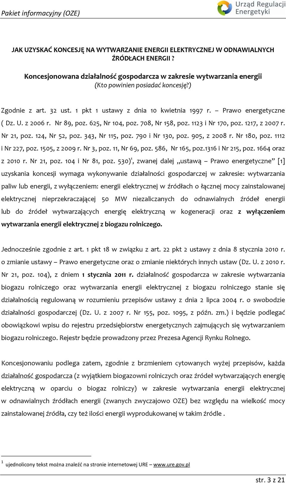 124, Nr 52, poz. 343, Nr 115, poz. 790 i Nr 130, poz. 905, z 2008 r. Nr 180, poz. 1112 i Nr 227, poz. 1505, z 2009 r. Nr 3, poz. 11, Nr 69, poz. 586, Nr 165, poz.1316 i Nr 215, poz.