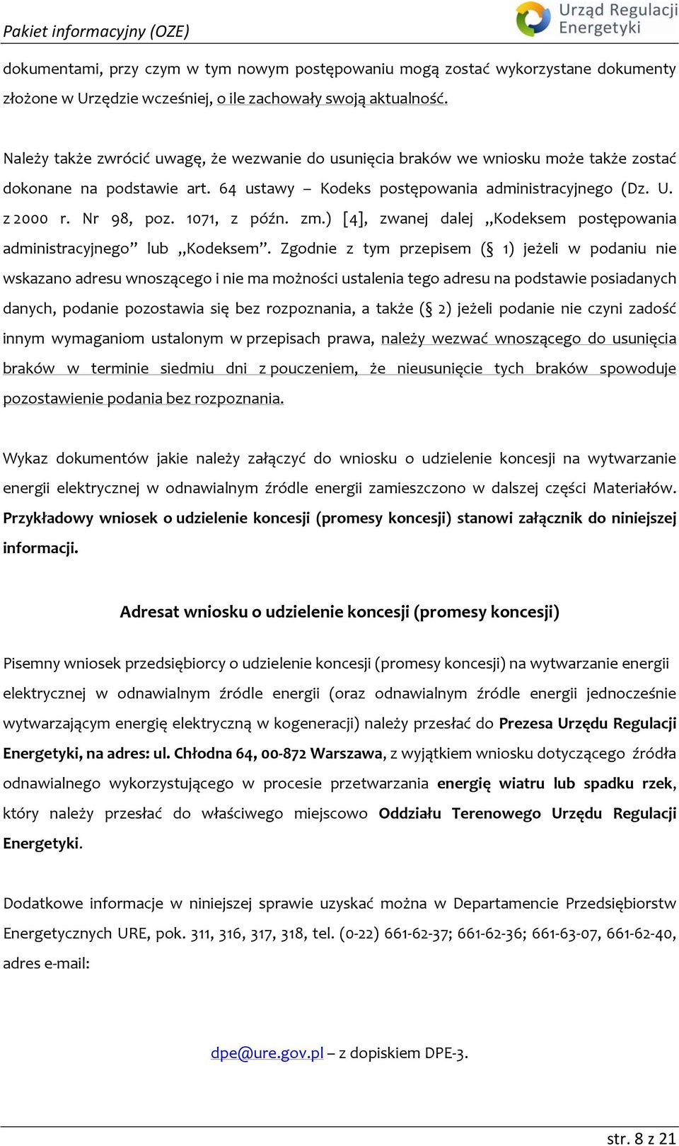 1071, z późn. zm.) [4], zwanej dalej Kodeksem postępowania administracyjnego lub Kodeksem.