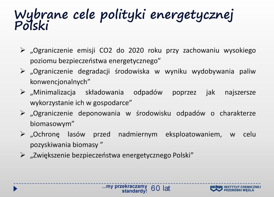 składowania odpadów poprzez jak najszersze wykorzystanie ich w gospodarce Ograniczenie deponowania w środowisku odpadów o