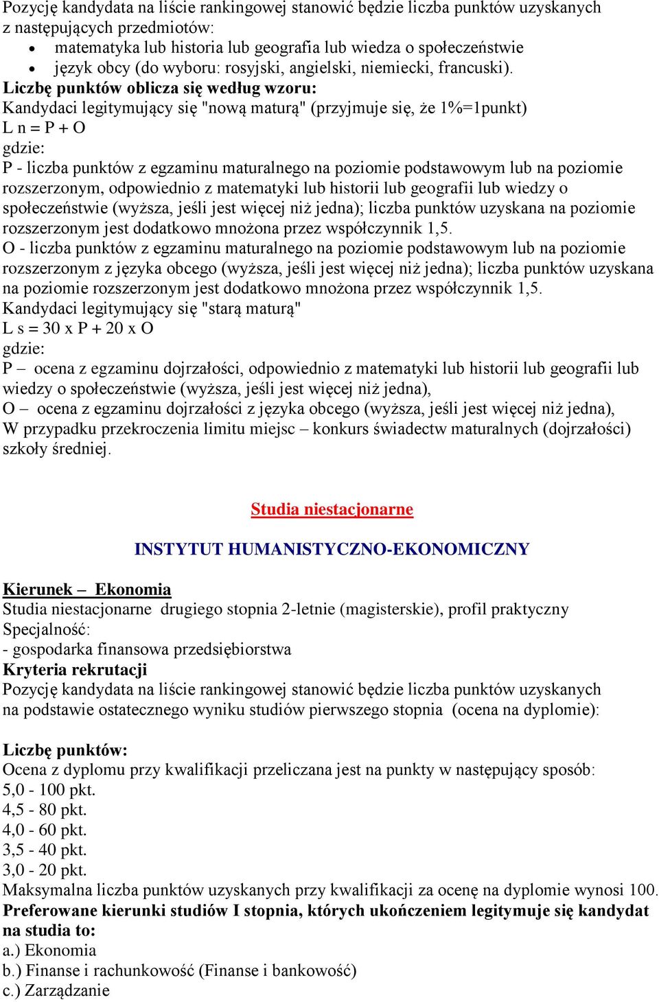 dojrzałości z języka obcego (wyższa, jeśli jest więcej niż jedna), Studia niestacjonarne INSTYTUT HUMANISTYCZNO-EKONOMICZNY Kierunek Ekonomia Studia niestacjonarne drugiego stopnia 2-letnie