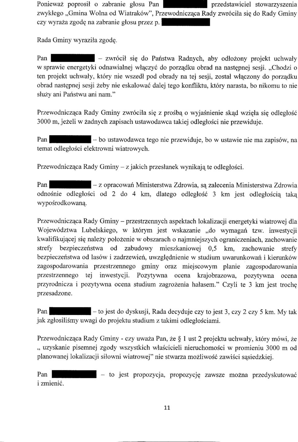 ,,chodzi o ten projekt uchwaly, kt6ry nie wszedl pod obrady na tej sesji, zostal wlqczony do porz4dku obrad nastepnej sesji 1eby nie eskalowai dalej tego konfliktu, kt6ry narasta, bo nikomu to nie