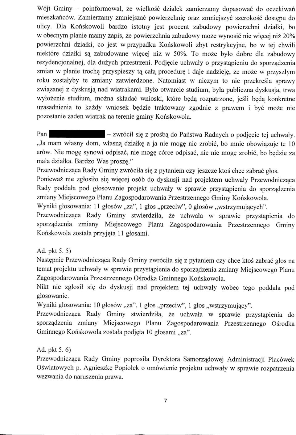 przypadku Koriskowoli zbyt restrykcyjne, bo w tej chwili niekt6re dzialki s4 zabudowane wiecej niz w 50%" To moae bylo dobre dla zabudowy rezydencjonalnej, dla duzych przestrzeni.