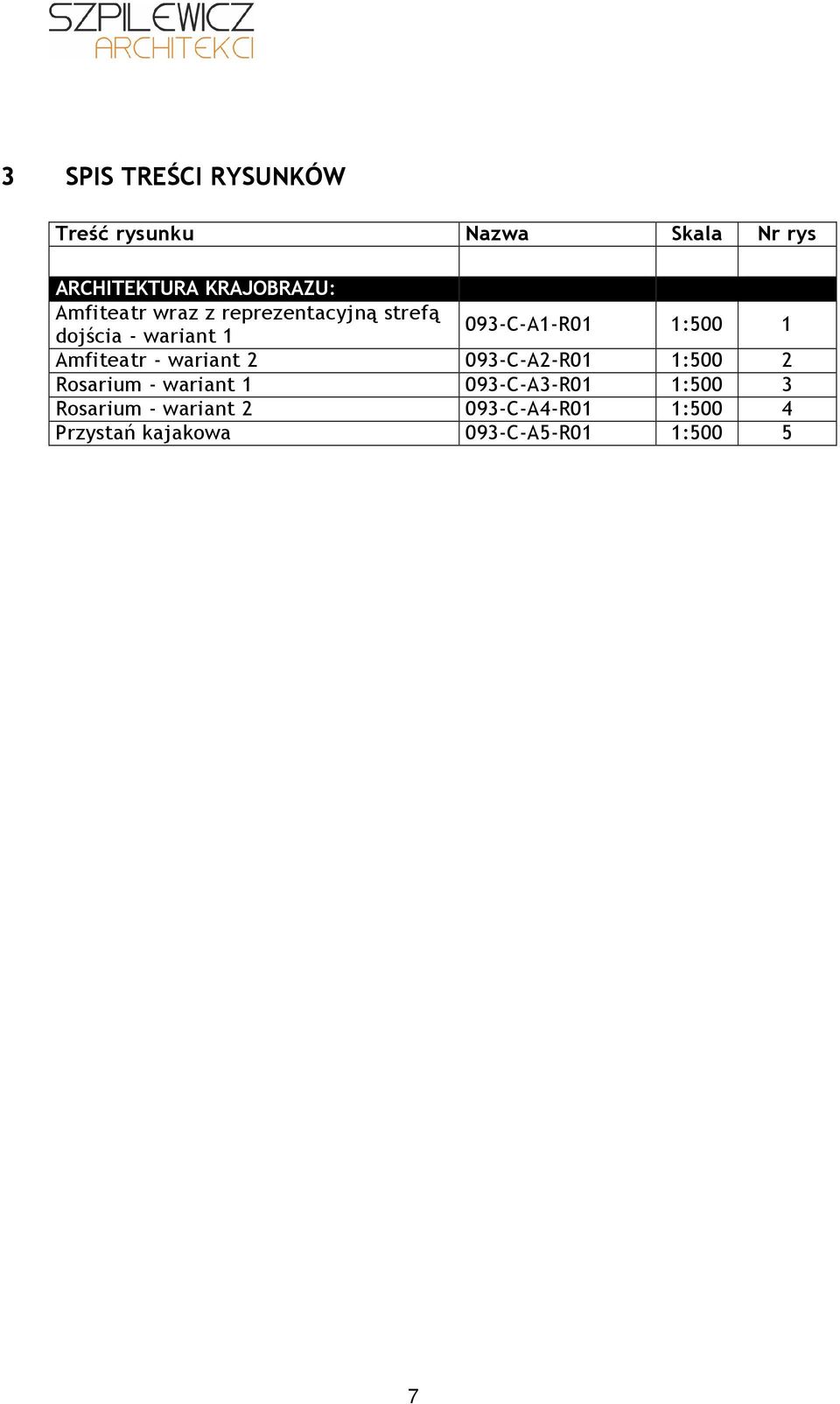 Amfiteatr - wariant 2 093-C-A2-R01 1:500 2 Rosarium - wariant 1 093-C-A3-R01 1:500