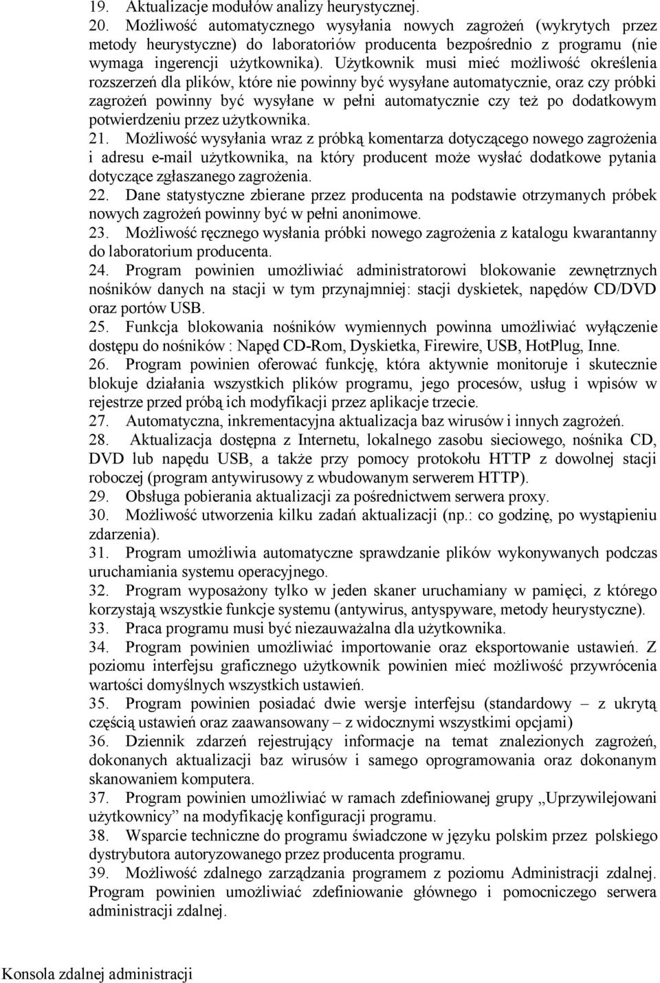 Użytkownik musi mieć możliwość określenia rozszerzeń dla plików, które nie powinny być wysyłane automatycznie, oraz czy próbki zagrożeń powinny być wysyłane w pełni automatycznie czy też po