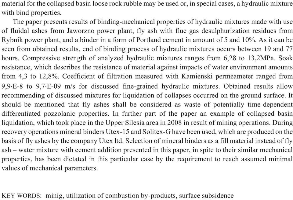 power plant, and a binder in a form of Portland cement in amount of 5 and 10%. As it can be seen from obtained results, end of binding process of hydraulic mixtures occurs between 19 and 77 hours.