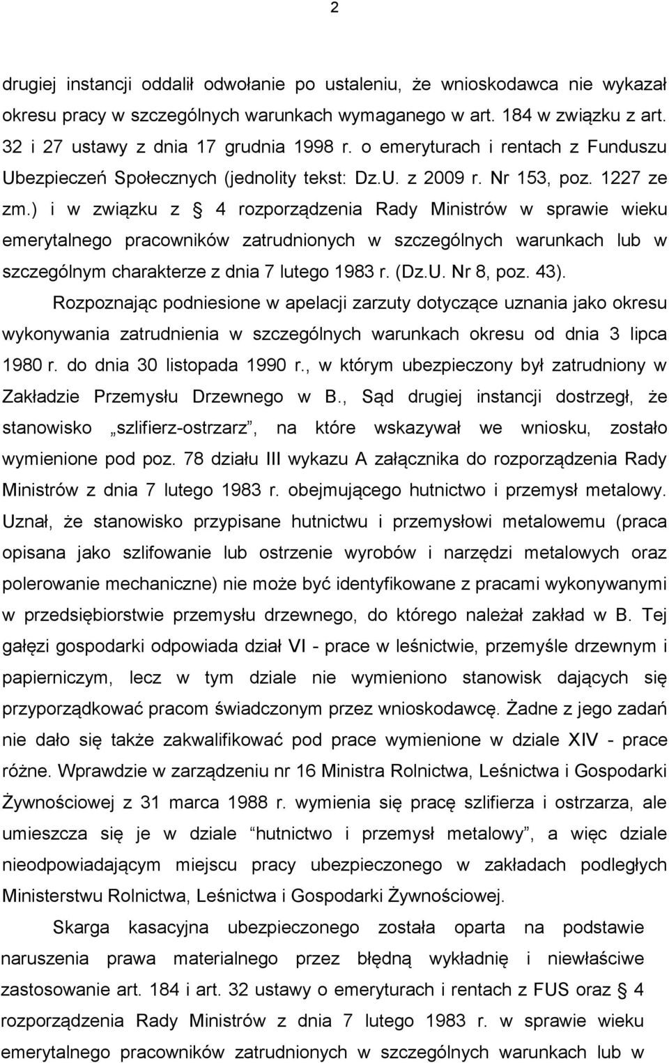 ) i w związku z 4 rozporządzenia Rady Ministrów w sprawie wieku emerytalnego pracowników zatrudnionych w szczególnych warunkach lub w szczególnym charakterze z dnia 7 lutego 1983 r. (Dz.U. Nr 8, poz.