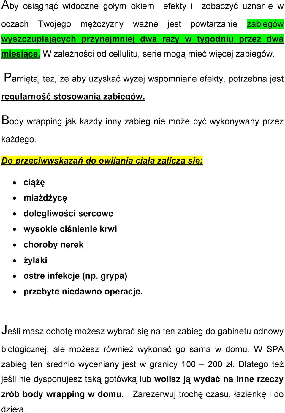 Body wrapping jak każdy inny zabieg nie może być wykonywany przez każdego.