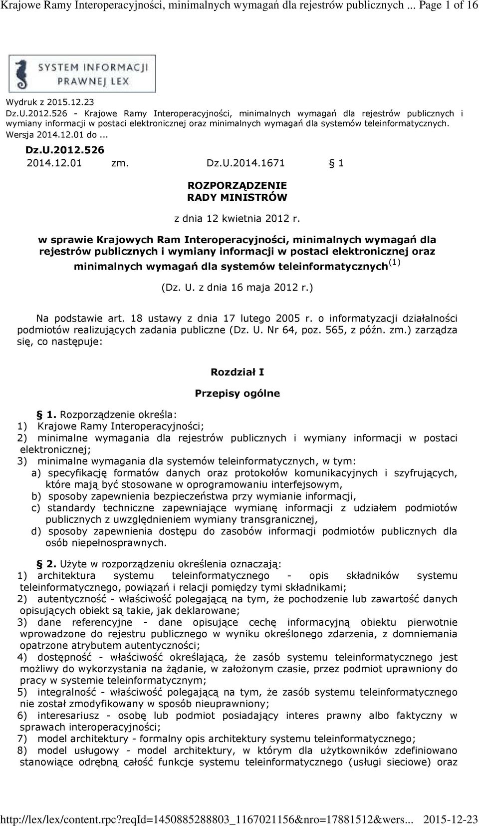 12.01 do... Dz.U.2012.526 2014.12.01 zm. Dz.U.2014.1671 1 ROZPORZĄDZENIE RADY MINISTRÓW z dnia 12 kwietnia 2012 r.