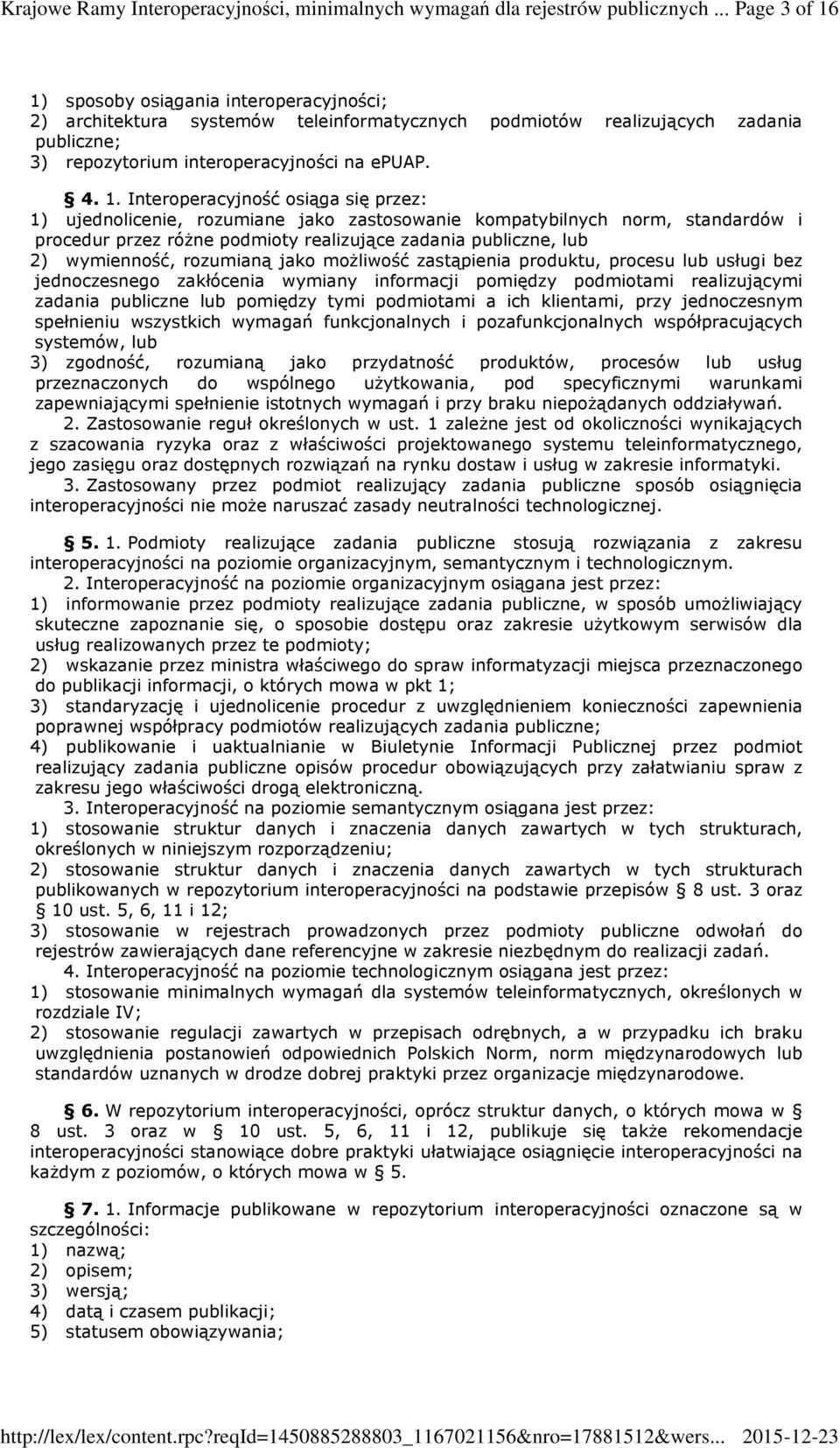 1) sposoby osiągania interoperacyjności; 2) architektura systemów teleinformatycznych podmiotów realizujących zadania publiczne; 3) repozytorium interoperacyjności na epuap. 4. 1.