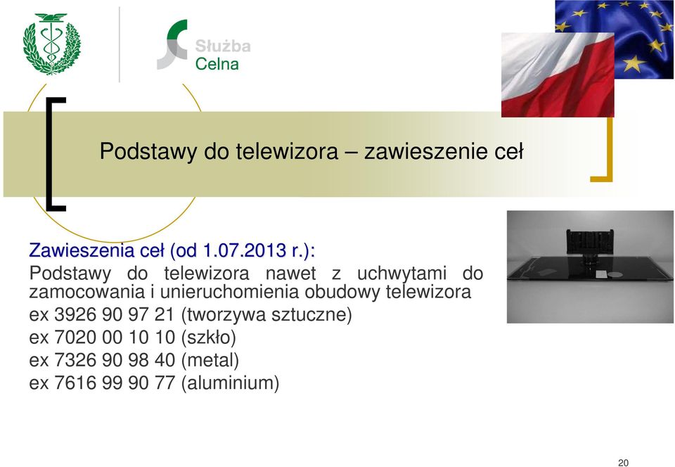 unieruchomienia obudowy telewizora ex 3926 90 97 21 (tworzywa sztuczne)