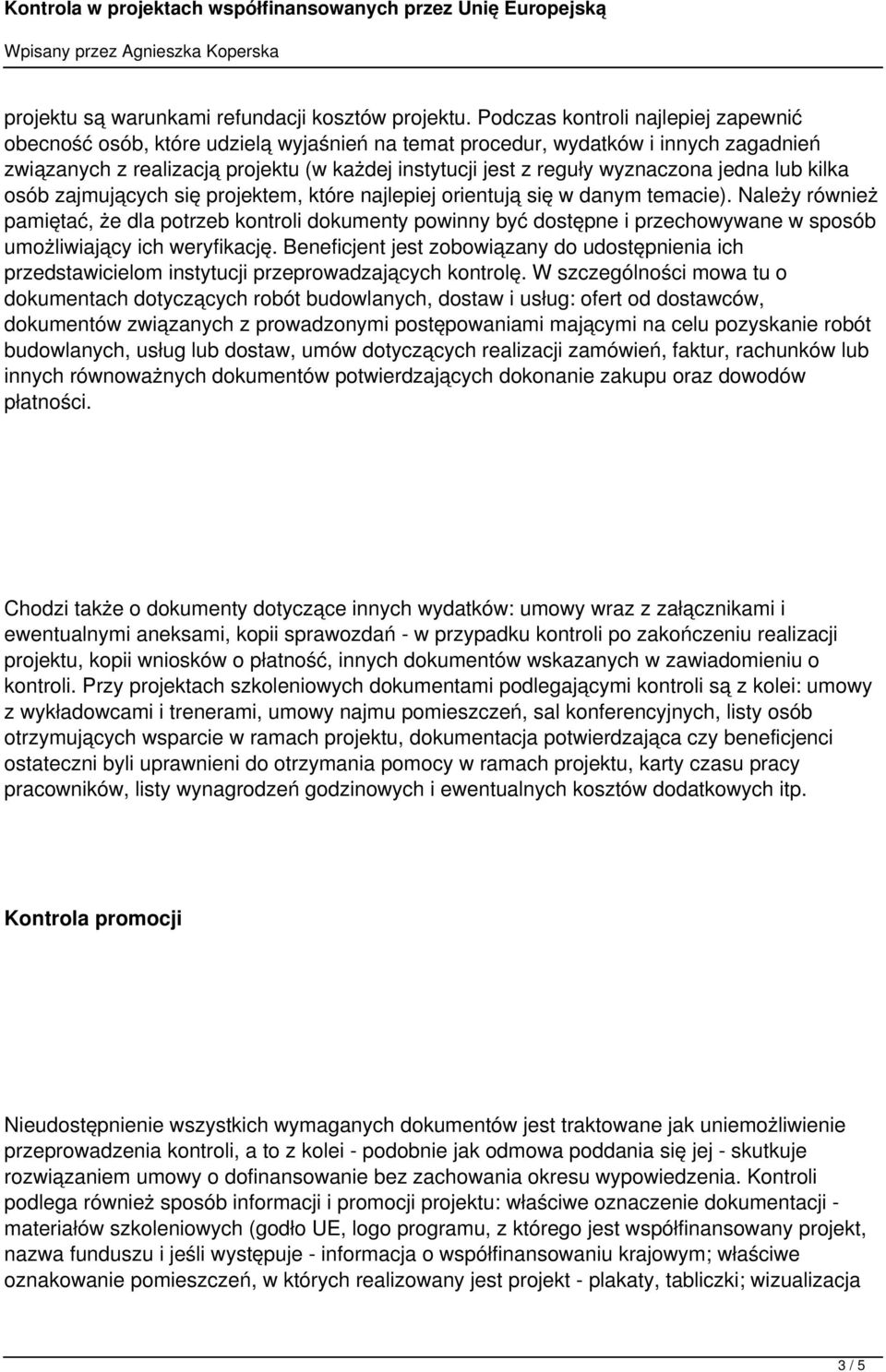 wyznaczona jedna lub kilka osób zajmujących się projektem, które najlepiej orientują się w danym temacie).