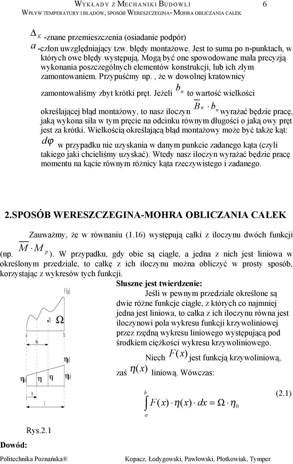 Jeżei n o wrość wiekości B n okreśjącej łą monżow, o nsz ioczn n wrżć ęzie prcę, jką wkon sił w m pręcie n ocinku równm łuości o jką ow prę jes z króki.