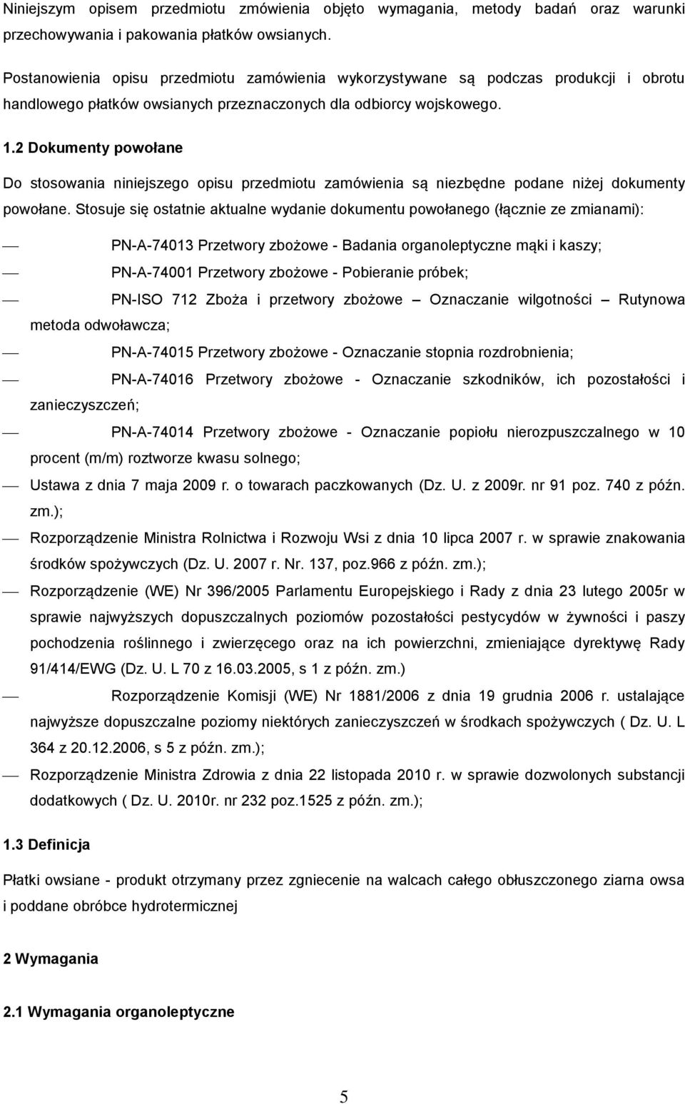 2 Dokumenty powołane Do stosowania niniejszego opisu przedmiotu zamówienia są niezbędne podane niżej dokumenty powołane.