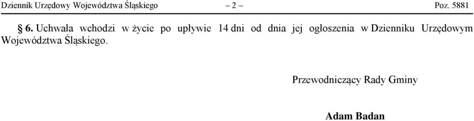 Uchwała wchodzi w życie po upływie 14 dni od dnia