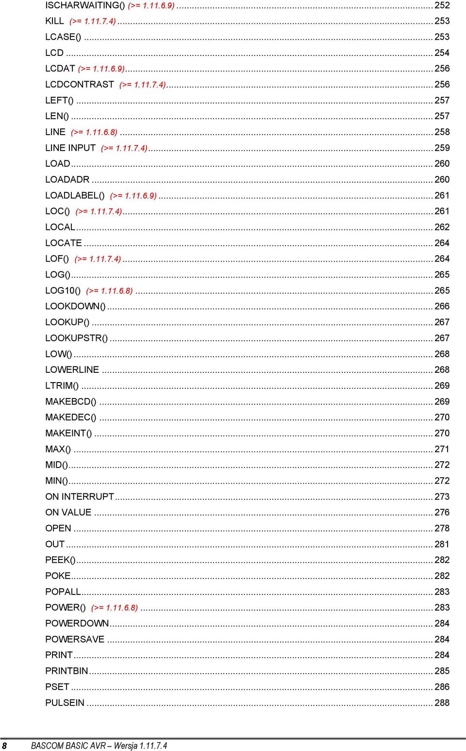 .. 265 LOG10() (>= 1.11.6.8)... 265 LOOKDOWN()... 266 LOOKUP()... 267 LOOKUPSTR()... 267 LOW()... 268 LOWERLINE... 268 LTRIM()... 269 MAKEBCD()... 269 MAKEDEC()... 270 MAKEINT()... 270 MAX().