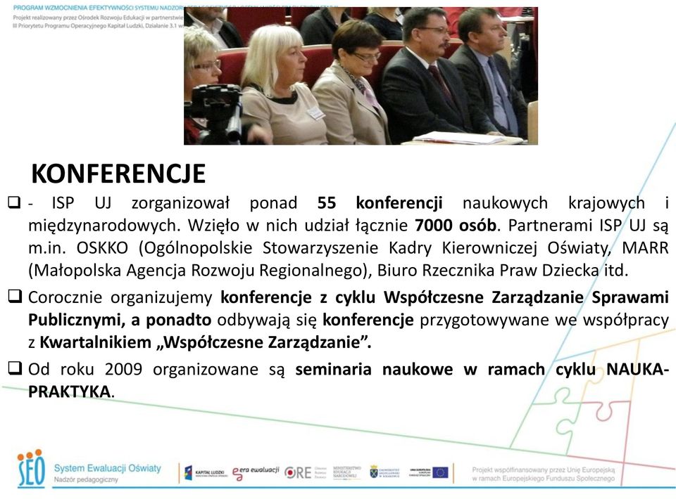 OSKKO (Ogólnopolskie Stowarzyszenie Kadry Kierowniczej Oświaty, MARR (Małopolska Agencja Rozwoju Regionalnego), Biuro Rzecznika Praw Dziecka itd.