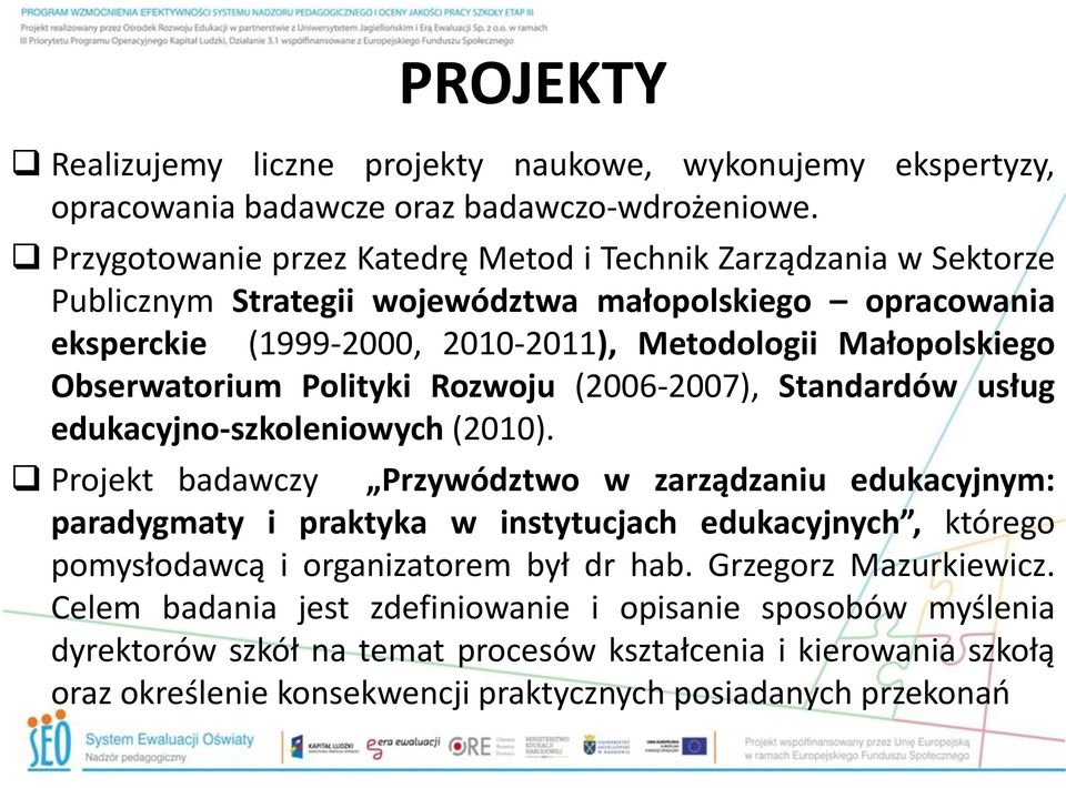 Obserwatorium Polityki Rozwoju (2006-2007), Standardów usług edukacyjno-szkoleniowych (2010).