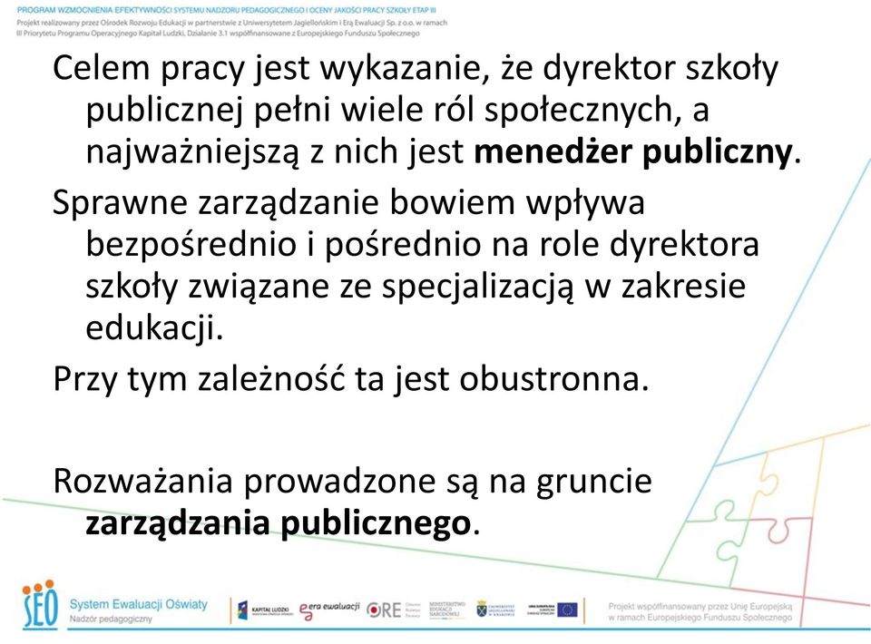 Sprawne zarządzanie bowiem wpływa bezpośrednio i pośrednio na role dyrektora szkoły