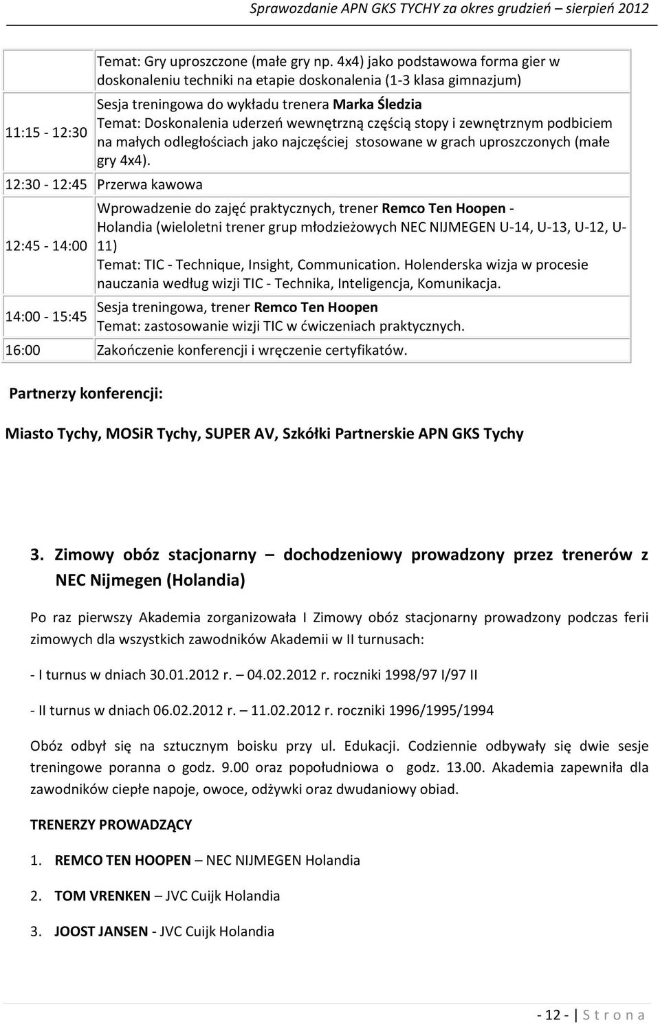 stopy i zewnętrznym podbiciem na małych odległościach jako najczęściej stosowane w grach uproszczonych (małe gry 4x4).