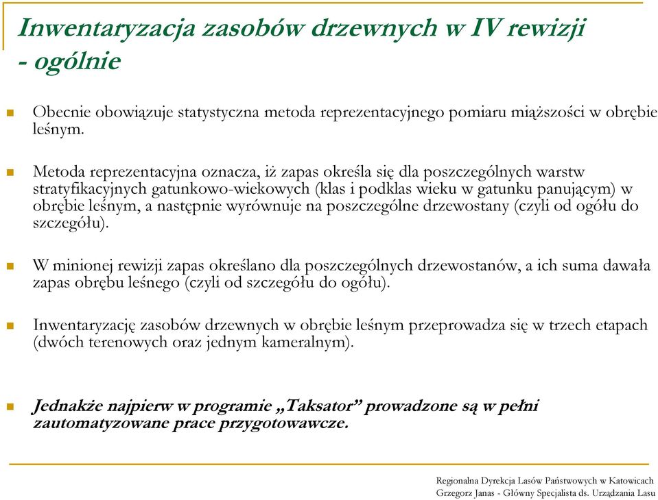 następnie wyrównuje na poszczególne drzewostany (czyli od ogółu do szczegółu).