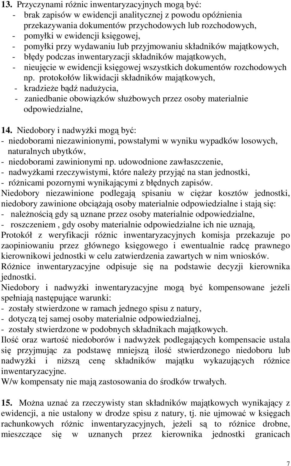 protokołów likwidacji składników majtkowych, - kradziee bd naduycia, - zaniedbanie obowizków słubowych przez osoby materialnie odpowiedzialne, 14.