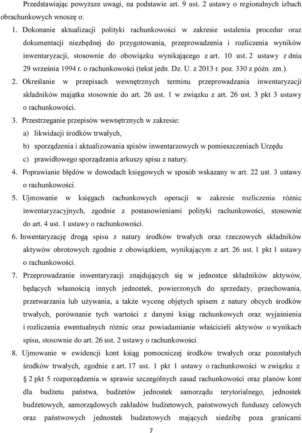 wynikającego z art. 10 ust. 2 ustawy z dnia 29 września 1994 r. o rachunkowości (tekst jedn. Dz. U. z 2013 r. poz. 330 z późn. zm.). 2. Określanie w przepisach wewnętrznych terminu przeprowadzania inwentaryzacji składników majątku stosownie do art.