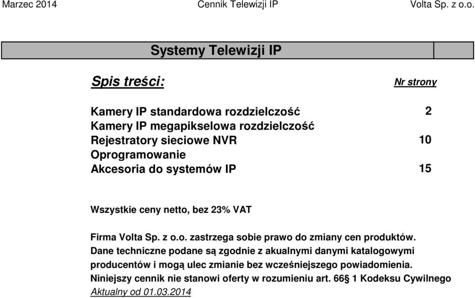 Dane techniczne podane są zgodnie z akualnymi danymi katalogowymi producentów i mogą ulec zmianie bez wcześniejszego powiadomienia.