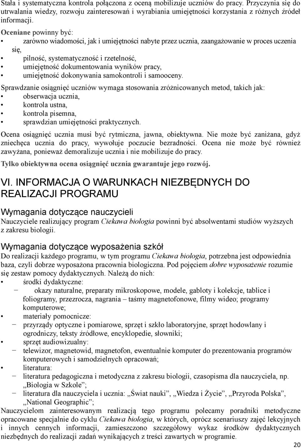 sągęć ucz mus być rytmcz, j, bekty Ne mże być zż, gdyż zechęc ucz d prcy, yłuje pczuce bezrdśc Oce e mże być róeż zyż, peż demrlzuje ucz e mblzuje d prcy Tylk bekty ce sągęć ucz grtuje jeg rzój V