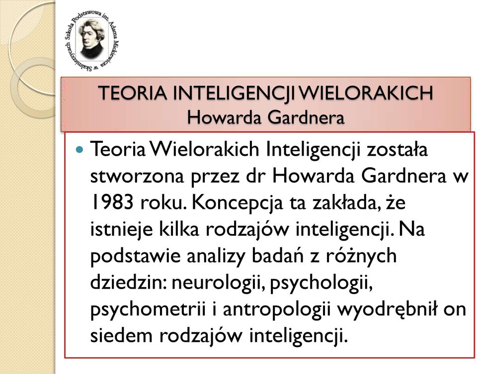 Koncepcja ta zakłada, że istnieje kilka rodzajów inteligencji.