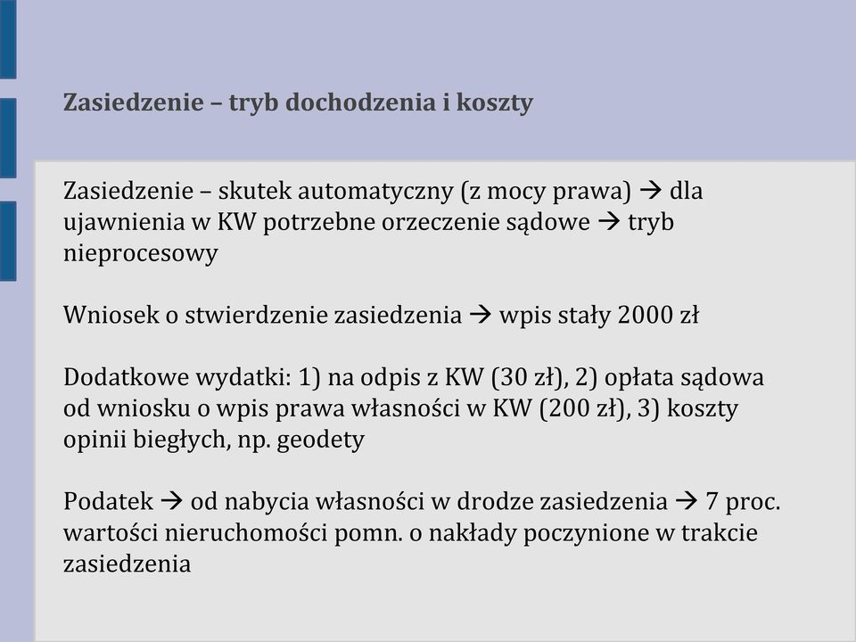 z KW (30 zł), 2) opłata sądowa od wniosku o wpis prawa własności w KW (200 zł), 3) koszty opinii biegłych, np.