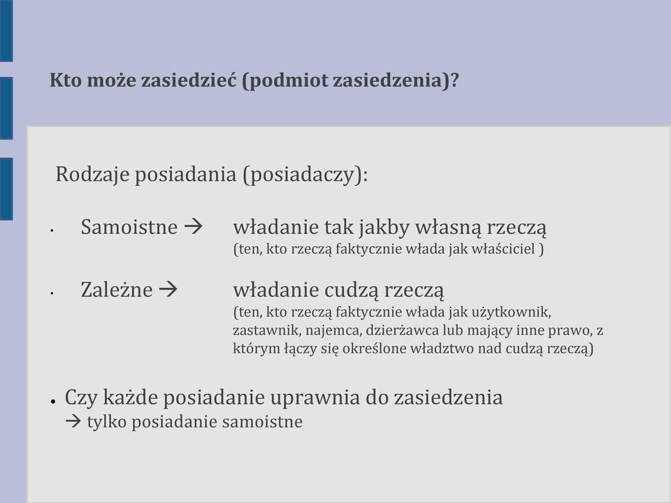 włada jak właściciel ) Zależne władanie cudzą rzeczą (ten, kto rzeczą faktycznie włada jak użytkownik,