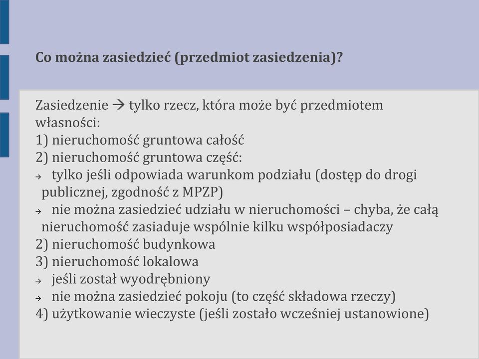 odpowiada warunkom podziału (dostęp do drogi publicznej, zgodność z MPZP) nie można zasiedzieć udziału w nieruchomości chyba, że całą