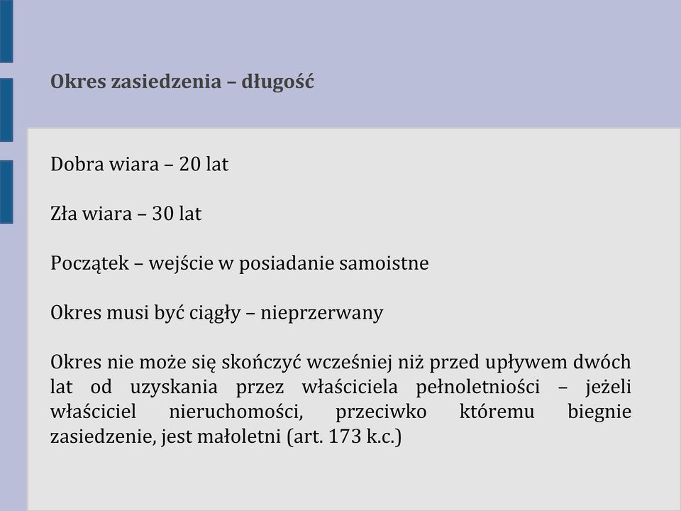 wcześniej niż przed upływem dwóch lat od uzyskania przez właściciela pełnoletniości