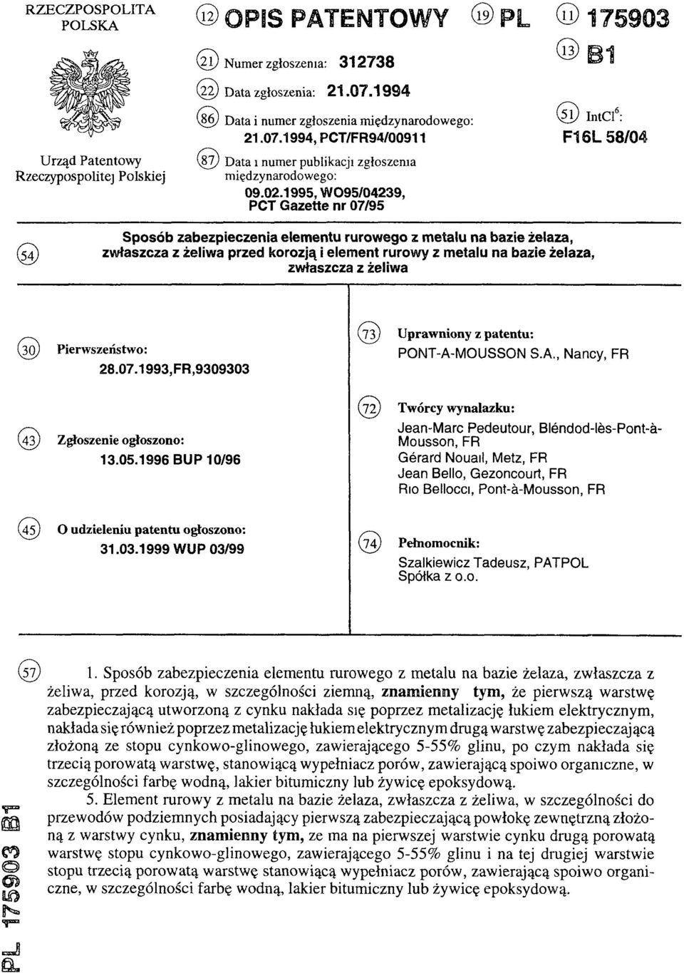 1995, W095/04239, PCT Gazette nr 07/95 (11)175903 (13) B1 (51) IntCl6: F16L 58/04 (54)Sposób zabezpieczenia elementu rurowego z metalu na bazie żelaza, zwłaszcza z żeliwa przed korozją i element