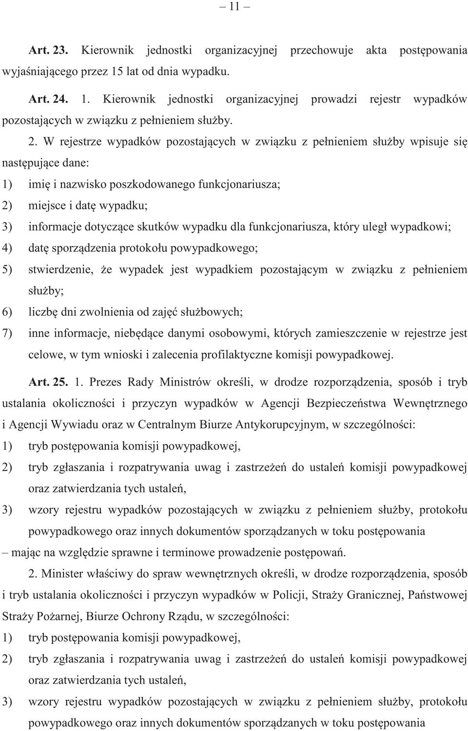 . 1. Kierownik jednostki organizacyjnej prowadzi rejestr wypadków pozostaj cych w zwi zku z pełnieniem słu by. 2.