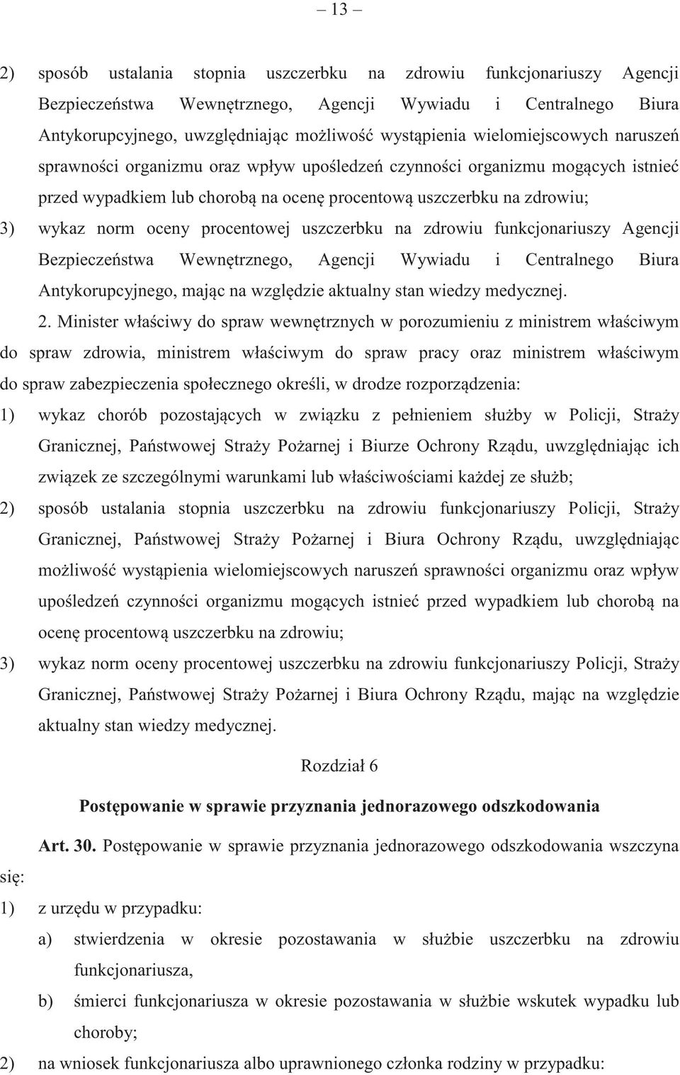 procentowej uszczerbku na zdrowiu funkcjonariuszy Agencji Bezpiecze stwa Wewn trznego, Agencji Wywiadu i Centralnego Biura Antykorupcyjnego, maj c na wzgl dzie aktualny stan wiedzy medycznej. 2.